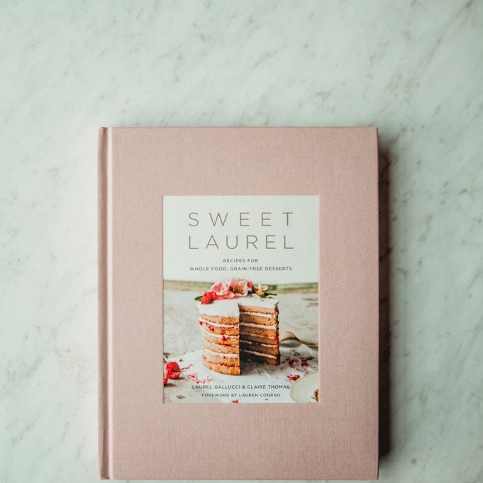 Sweet Laurel - Cookbook: whole food, grain free desserts
