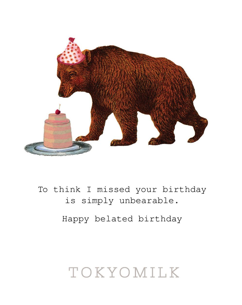Tokyo Milk - To think I missed your birthday...Simply Unbearable